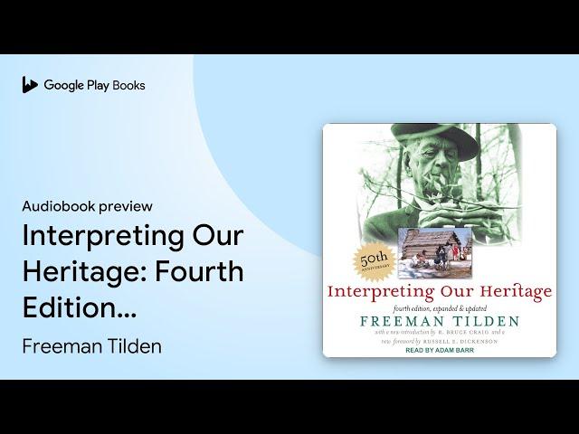 Interpreting Our Heritage: Fourth Edition,… by Freeman Tilden · Audiobook preview