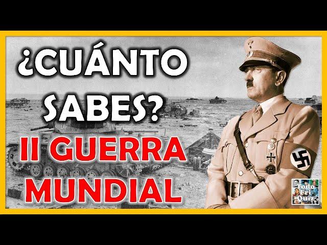 ¿Cuánto Sabes de la "SEGUNDA GUERRA MUNDIAL"? Test/Trivial/Quiz