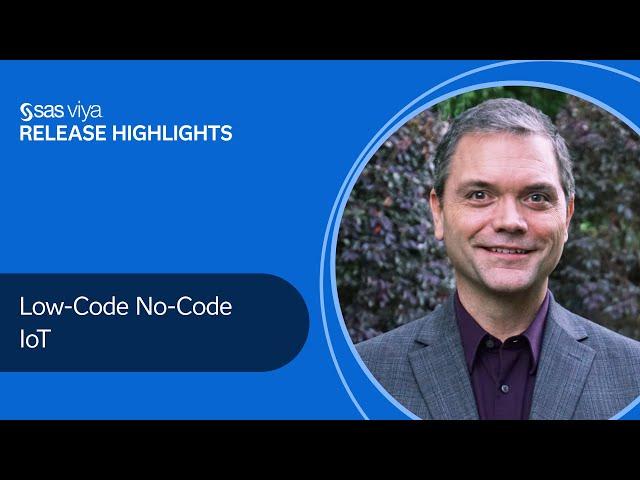 Low-Code / No-Code IoT | SAS Viya April 2023 Release