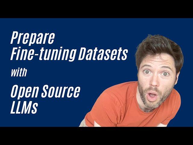 Prepare Fine-tuning Datasets with Open Source LLMs