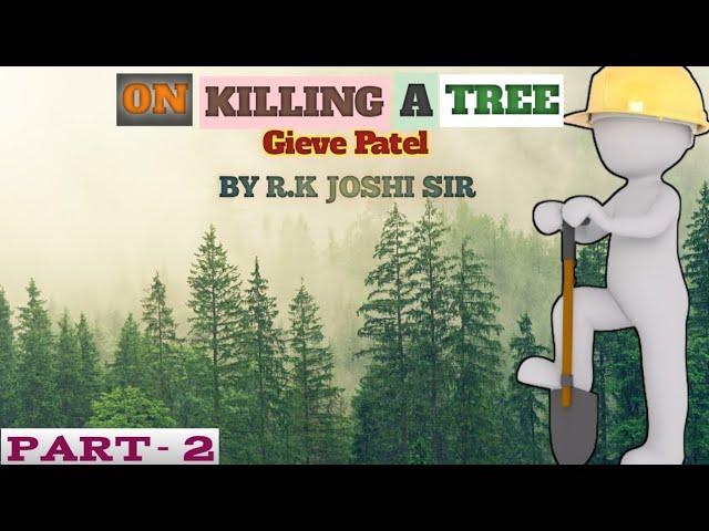 ON KILLING A TREE | GIEVE PATEL | PART -2 | BY R.K.JOSHI SIR