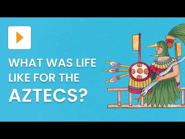 Aztec Society, Culture, Religion and More | History | ClickView