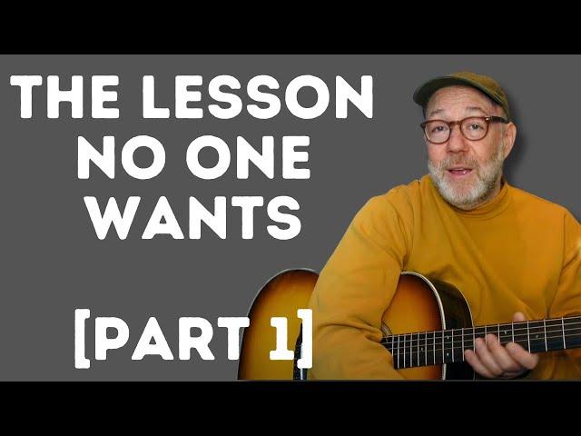 The Guitar Lesson NO ONE Wants (But EVERYONE Needs) — Part 1