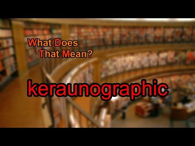 What does keraunographic mean?