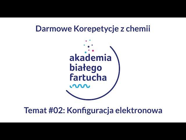 Darmowe Korepetycje z chemii #02: Konfiguracja elektronowa