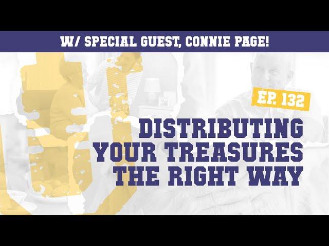 Ep. 132 | Distributing Your Treasures the Right Way w/ Connie Page