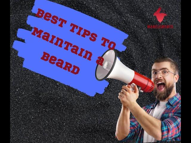 Top 7 Tips for Maintaining Your Beard | Tips For Healthy Beard