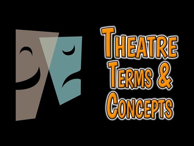 Theatre Arts - Terms & Concepts