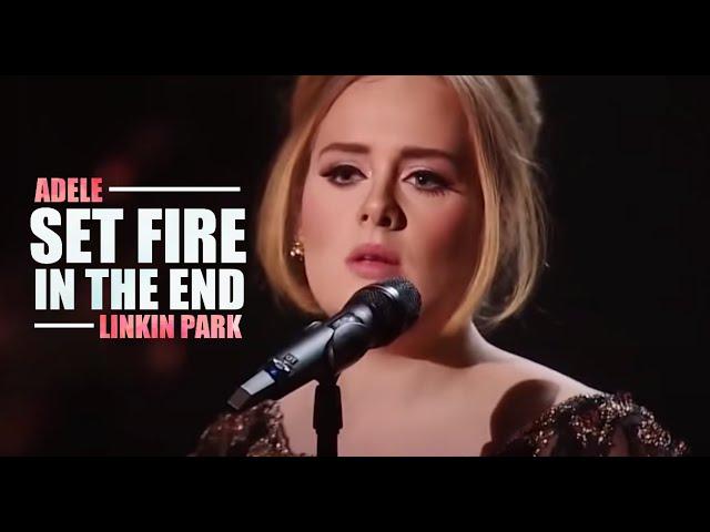 Linkin Park x Adele - Set Fire In The End