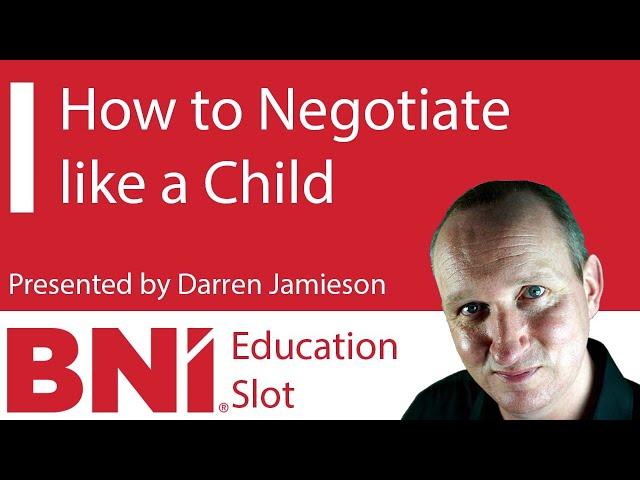 BNI Education Slot: How to Negotiate like a Child