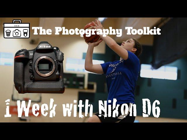 One Week with the Nikon D6