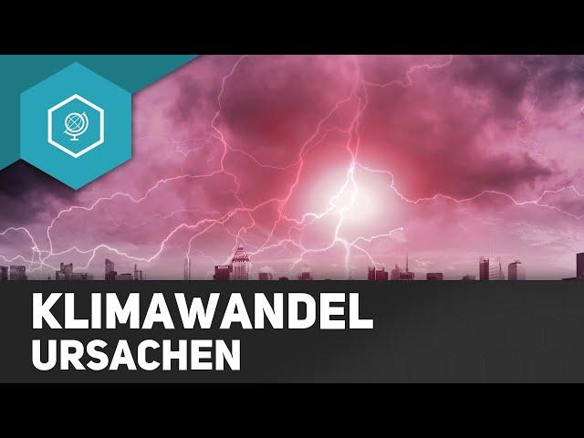 Klimawandel Ursachen - einfach erklärt