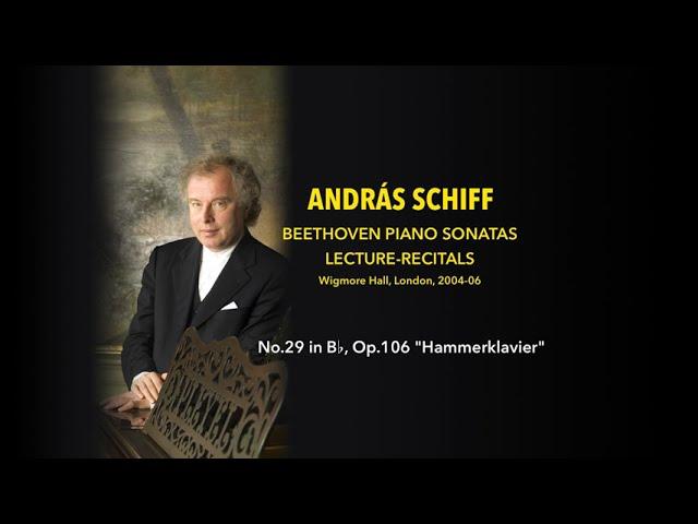 András Schiff - Sonata No.29 in B, Op.106 "Hammerklavier" - Beethoven Lecture-Recitals