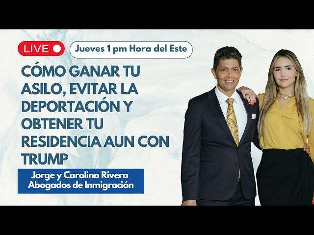 ¿CÓMO GANAR TU CASO DE INMIGRACIÓN INCLUSO CON TRUMP? |LIVE| JORGE RIVERA ABOGADO