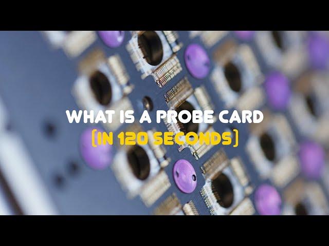 What is a probe card (in 120 seconds) - Technoprobe