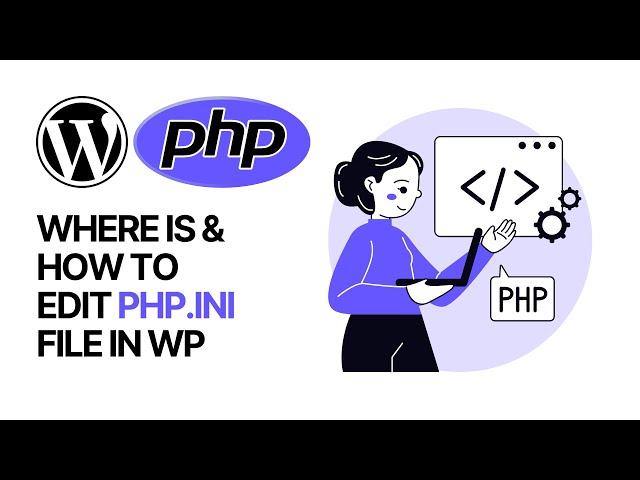 Where Is php.ini in WordPress? & How to Edit This File? Beginners Step-by-Step Guide