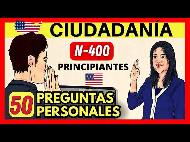 50 PREGUNTAS PERSONALES de la entrevista de ciudadanía americana para principiantes N-400 EXPLICADAS