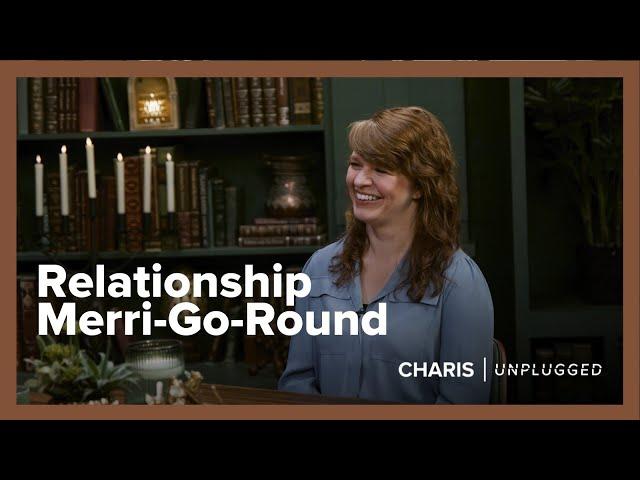 Relationship Merri-Go-Round - Rachel Shaw - Charis Unplugged - Season 3 Ep.1