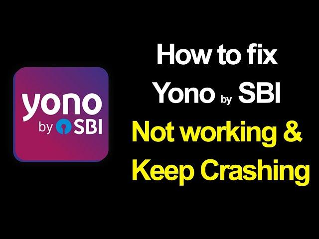 How to fix Yono SBI app keep crashing? Yono SBI app not working issue? // Smart Enough