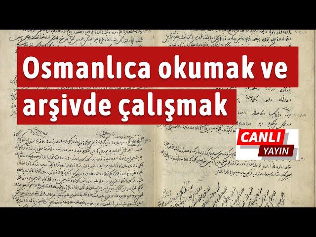 Osmanlı belgelerini okumak ve arşivde çalışmak - Soru Cevap / CANLI YAYIN