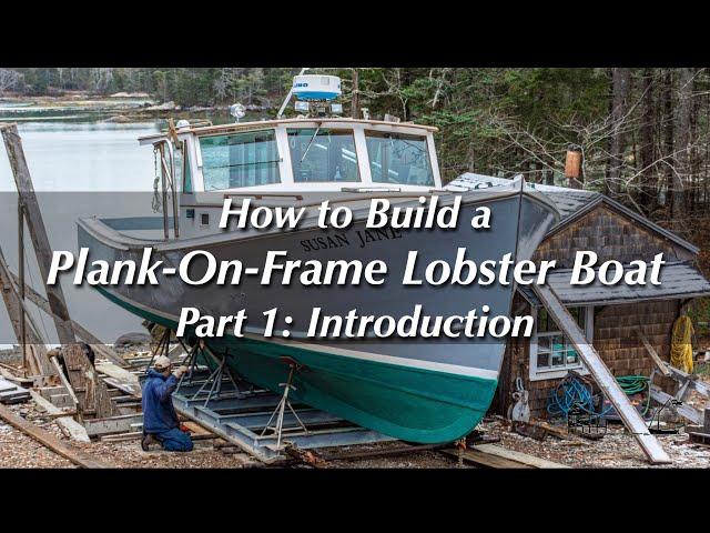 How to Build a Wooden Boat — Plank-On-Frame Lobster Boat – Part 1: Introduction