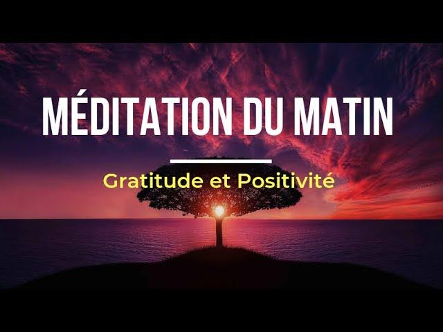 Méditation du Matin | Gratitude et Positivité