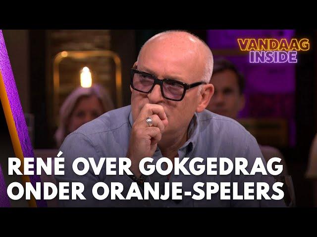 René over gokgedrag onder Oranje-internationals: 'Hij verloor echt veel geld' | VANDAAG INSIDE