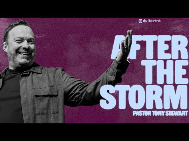 After The Storm | Pastor Tony Stewart | Full Sunday Service