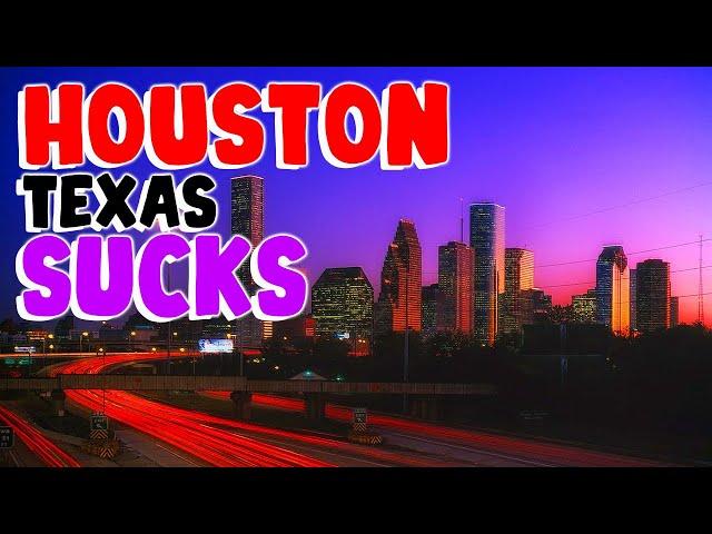 TOP 10 Reasons why HOUSTON TEXAS is the WORST city in the US!