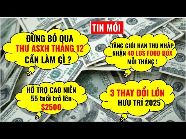 THƯ ASXH THÁNG 12 + CAO NIÊN NHẬN $2500 + 3 THAY ĐỔI HƯU TRÍ +40 LBS FOOD BOX 2025!CUỘC SỐNG MỸ 365