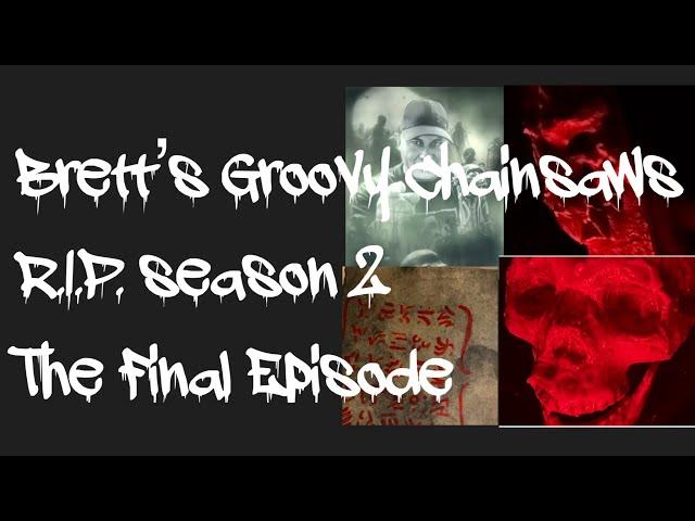 Brett’s Groovy Chainsaws R.I.P. season 2 The Final Episode