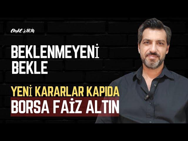 BEKLENMEYENİ BEKLE| YENİ KARARLAR KAPIDA| Emre ŞİRİN #ekonomi #haber #borsa