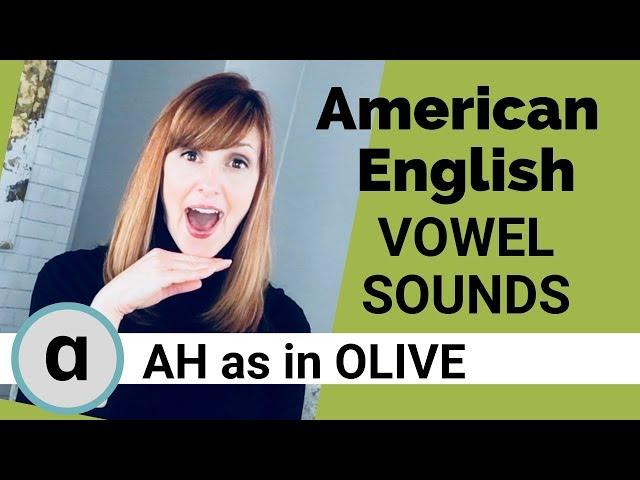 American English Vowel Sounds: /ɑ/, AH as in OLIVE