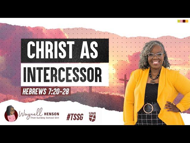 Hebrews 7:20-28 Bible Study | Christ as Intercessor | 07.21.04 | UMI Sunday School