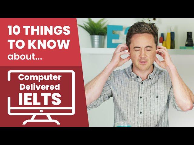 10 Things You Need to Know about Computer-Delivered IELTS!