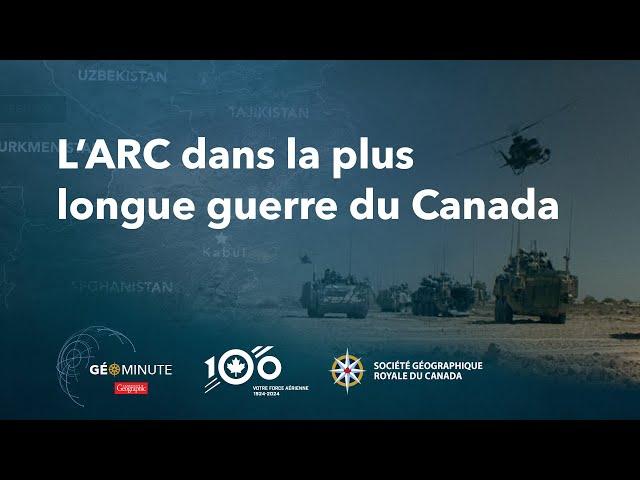 GéoMinute : L’ARC dans la plus longue guerre du Canada