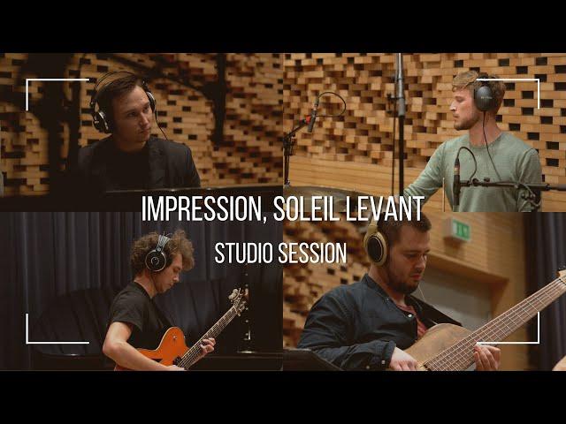 IMPRESSION, SOLEIL LEVANT - Studio Session