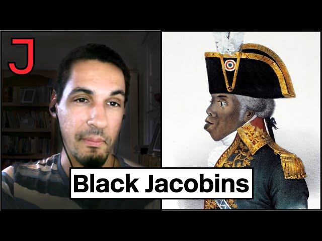 The Legacy of the Black Jacobins and the Haitian Revolution