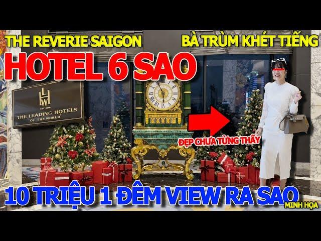 Choáng ngộp HOTEL 6 SAO PHÒNG 360USD 1 ĐÊM - KHÁCH SẠN "BÀ TRÙM" TRƯƠNG MỸ LAN - THE REVERIE SÀI GÒN