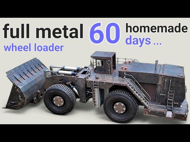 homemade wheel loader | in 60days, full video, full metal | rc action homemade