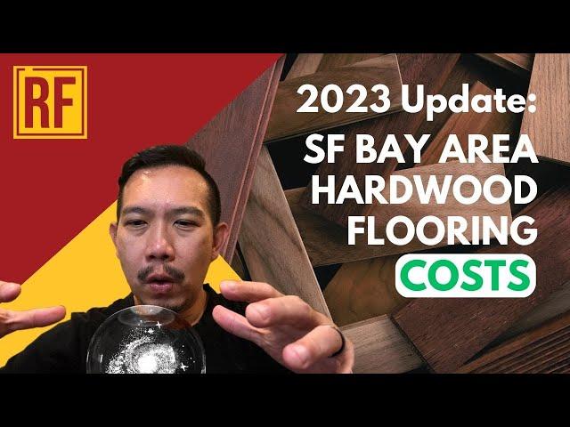 2023 Guide to Hardwood Flooring Costs in the San Francisco Bay Area: Everything You Need to Know