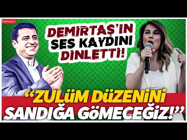 Başak Demirtaş Selahattin Demirtaş'ın ses kaydını dinletti! "Zulüm düzenini sandığa gömeceğiz!"