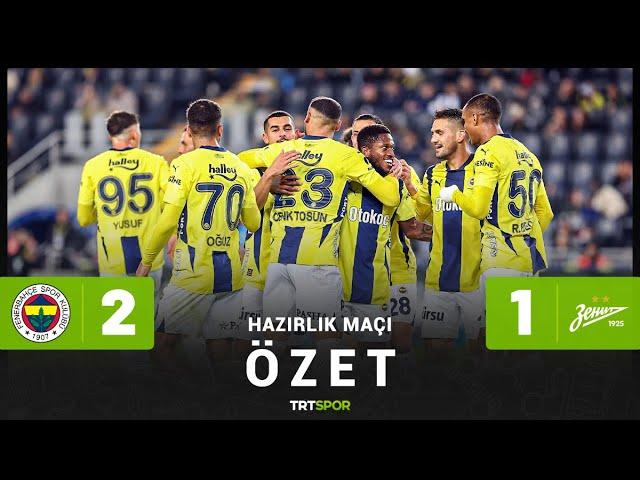 Hazırlık Maçı | Fenerbahçe-Zenit (Özet)