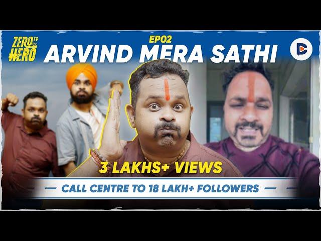 Arvind Mera Sathi Unfiltered: Call Centre to 18 Lakh+ Followers, Sex Education | Zero To Hero S01E02