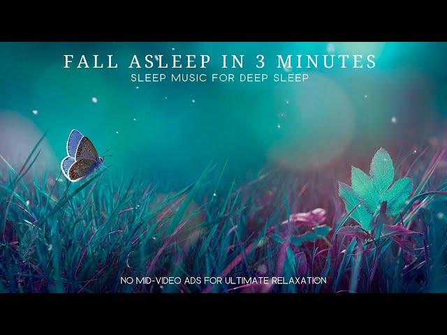 Fall Asleep In 3 Minutes  Sleep Music for Deep Sleep