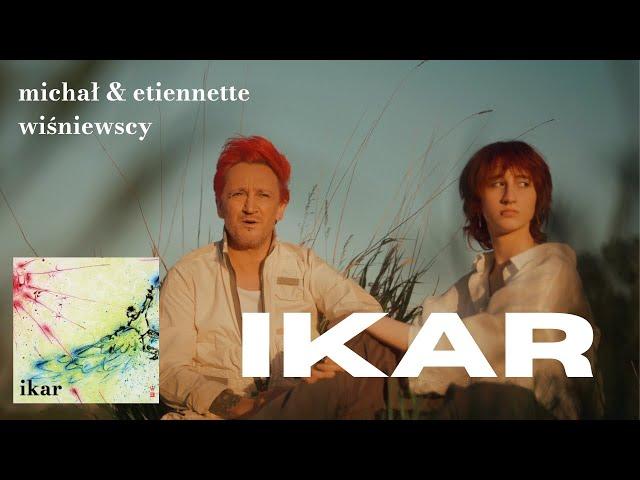 IKAR - MICHAŁ WIŚNIEWSKI & ETIENNETTE WIŚNIEWSKA