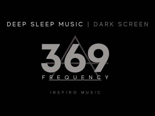  SLEEP MUSIC · Healing Frequency  · 369hz · BLACK SCREEN · Full Body Healing 