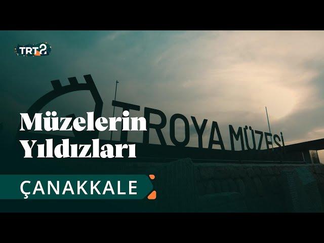 Troya Müzesi | Müzelerin Yıldızları | 8. Bölüm