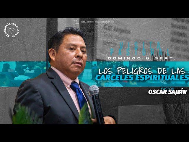 LOS PELIGROS DE LAS CÁRCELES ESPIRITUALES | PASTOR OSCAR SAJBIN | PRIMER SERVICIO |  8 SEPT 2024