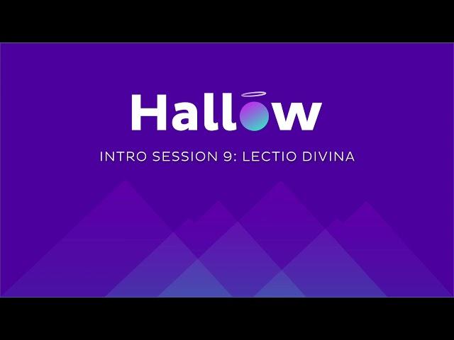 Session #9 - Lectio Divina - Hallow Prayer Challenge